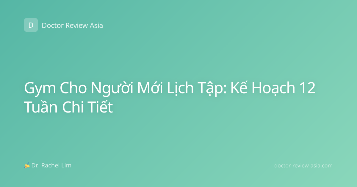 Gym Cho Người Mới Lịch Tập: Kế Hoạch 12 Tuần Chi Tiết