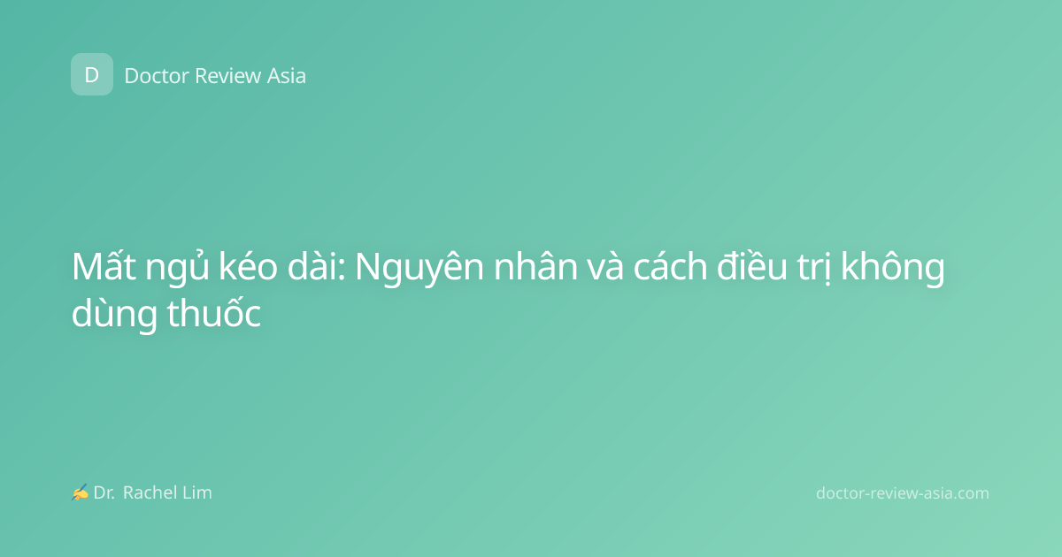 Mất ngủ kéo dài: Nguyên nhân và cách điều trị không dùng thuốc