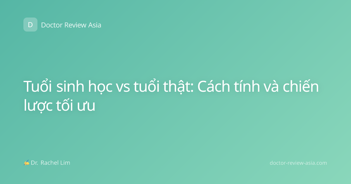 Tuổi sinh học vs tuổi thật: Cách tính và chiến lược tối ưu